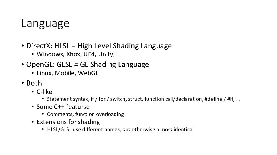 Language • Direct. X: HLSL = High Level Shading Language • Windows, Xbox, UE