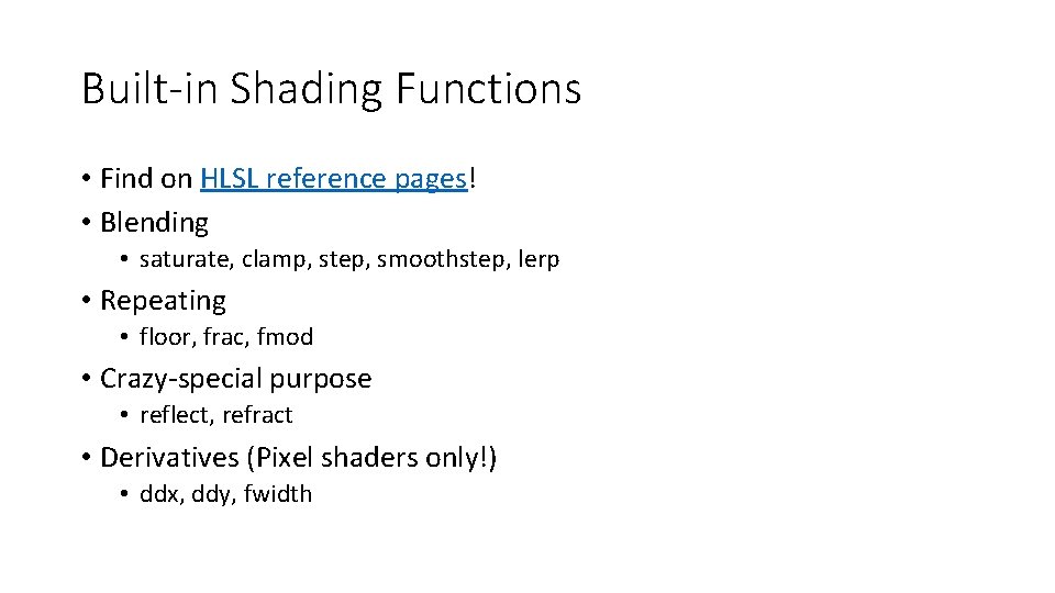 Built-in Shading Functions • Find on HLSL reference pages! • Blending • saturate, clamp,