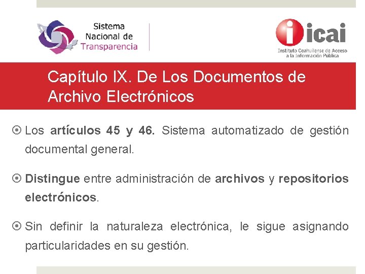 Capítulo IX. De Los Documentos de Archivo Electrónicos Los artículos 45 y 46. Sistema