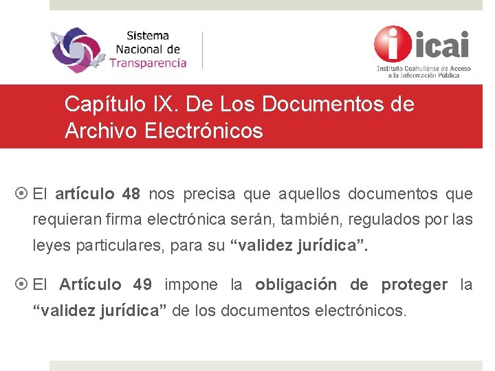 Capítulo IX. De Los Documentos de Archivo Electrónicos El artículo 48 nos precisa que