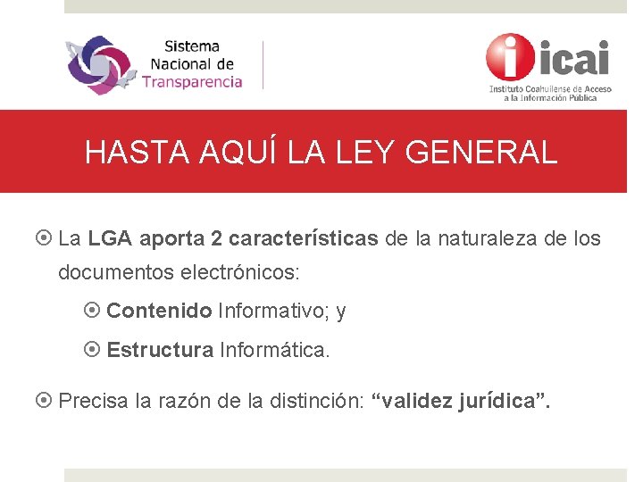HASTA AQUÍ LA LEY GENERAL La LGA aporta 2 características de la naturaleza de