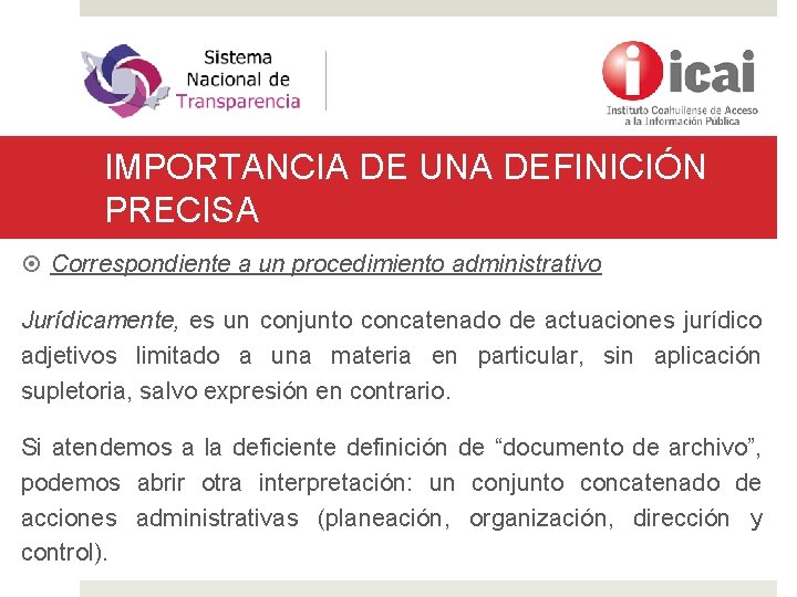 IMPORTANCIA DE UNA DEFINICIÓN PRECISA Correspondiente a un procedimiento administrativo Jurídicamente, es un conjunto