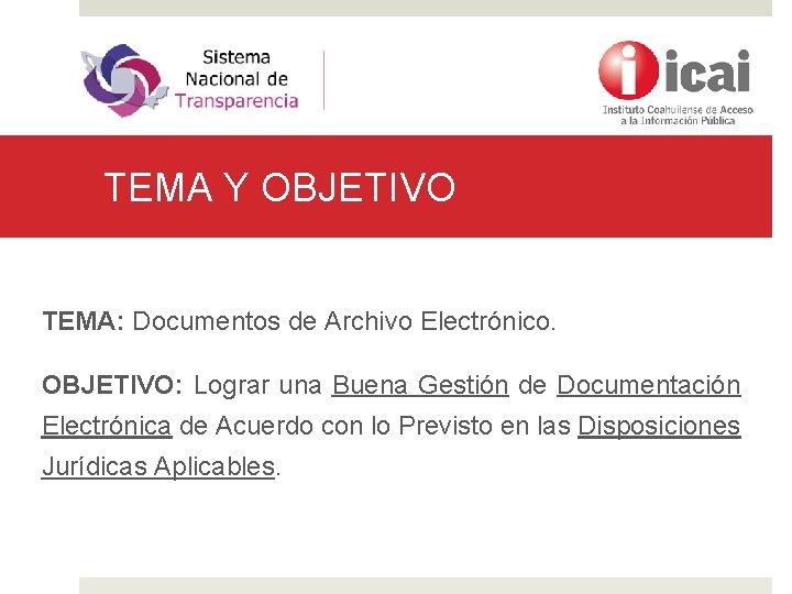 TEMA Y OBJETIVO TEMA: Documentos de Archivo Electrónico. OBJETIVO: Lograr una Buena Gestión de