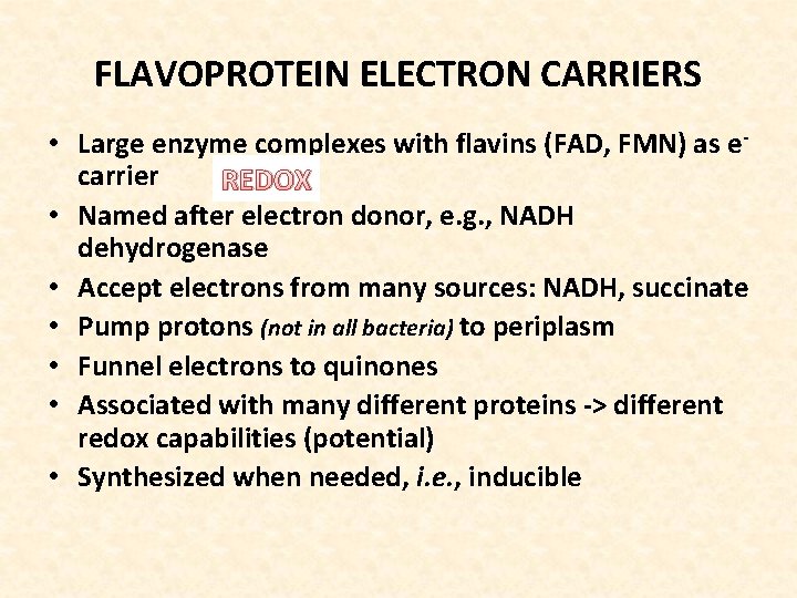 FLAVOPROTEIN ELECTRON CARRIERS • Large enzyme complexes with flavins (FAD, FMN) as ecarrier REDOX