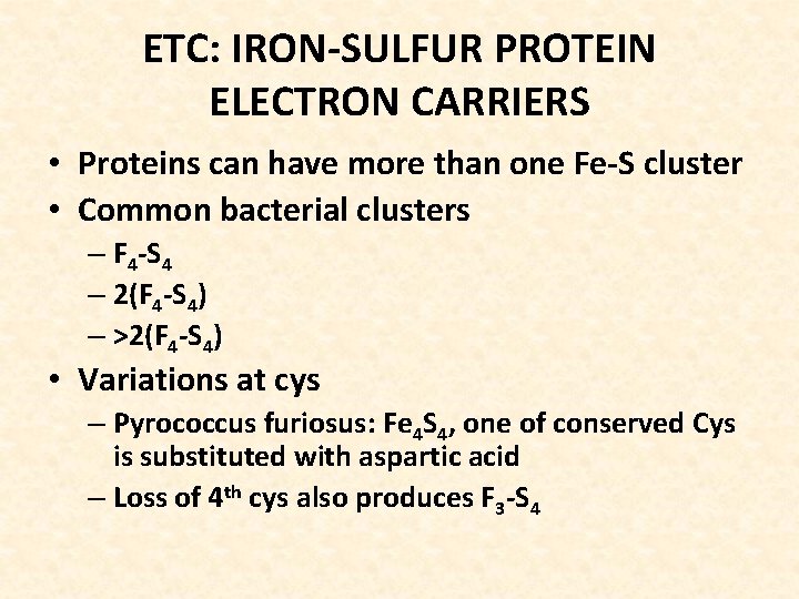 ETC: IRON-SULFUR PROTEIN ELECTRON CARRIERS • Proteins can have more than one Fe-S cluster