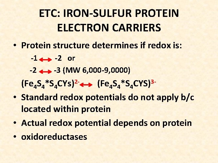 ETC: IRON-SULFUR PROTEIN ELECTRON CARRIERS • Protein structure determines if redox is: -1 -2