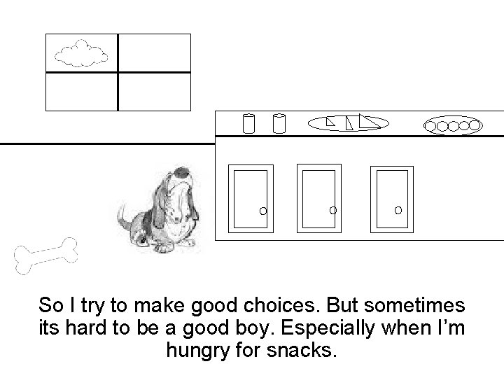 O O O So I try to make good choices. But sometimes its hard