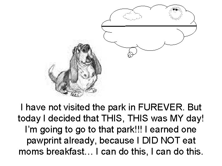 I have not visited the park in FUREVER. But today I decided that THIS,