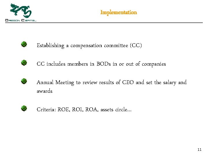 Implementation Establishing a compensation committee (CC) CC includes members in BODs in or out