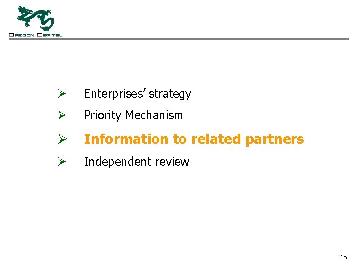 Ø Enterprises’ strategy Ø Priority Mechanism Ø Information to related partners Ø Independent review