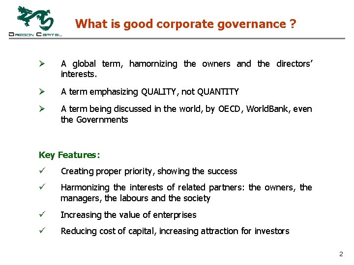 What is good corporate governance ? Ø A global term, hamornizing the owners and