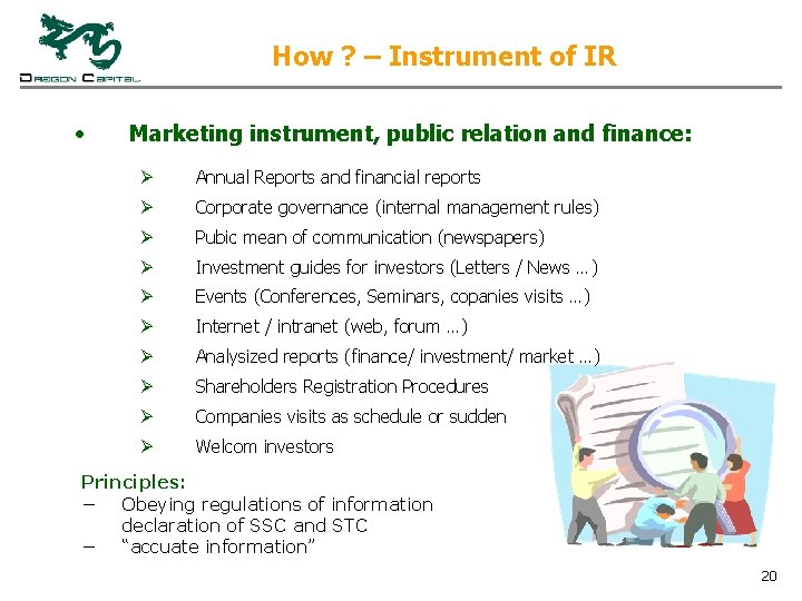 How ? – Instrument of IR • Marketing instrument, public relation and finance: Ø