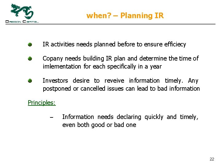 when? – Planning IR IR activities needs planned before to ensure efficiecy Copany needs