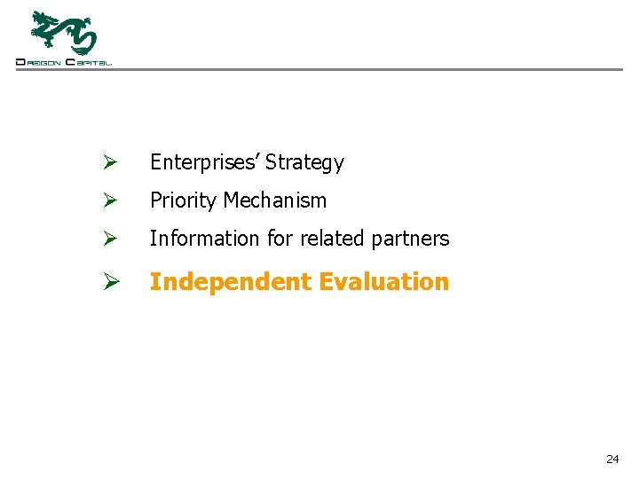 Ø Enterprises’ Strategy Ø Priority Mechanism Ø Information for related partners Ø Independent Evaluation