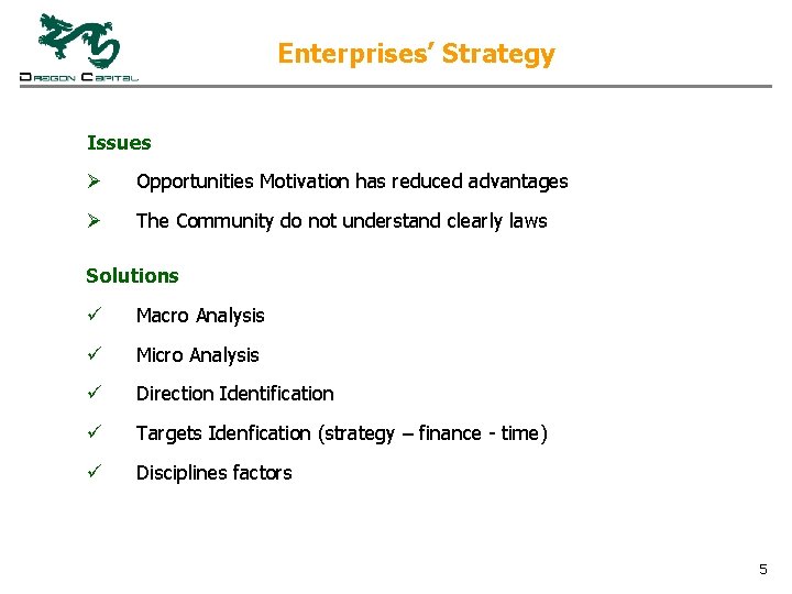 Enterprises’ Strategy Issues Ø Opportunities Motivation has reduced advantages Ø The Community do not