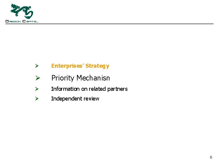 Ø Enterprises’ Strategy Ø Priority Mechanisn Ø Information on related partners Ø Independent review