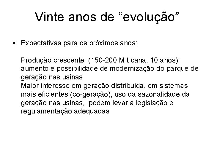 Vinte anos de “evolução” • Expectativas para os próximos anos: Produção crescente (150 -200