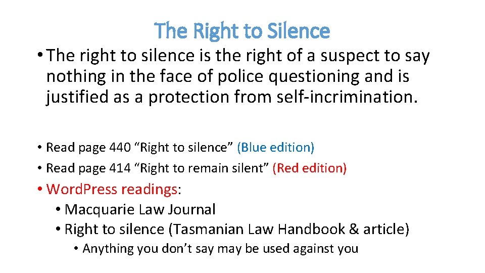 The Right to Silence • The right to silence is the right of a
