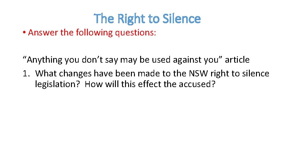 The Right to Silence • Answer the following questions: “Anything you don’t say may