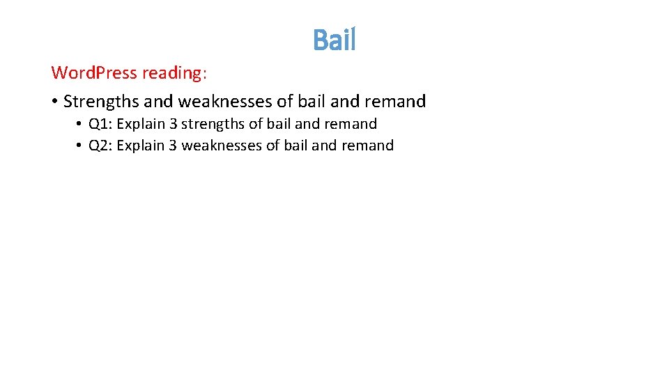 Bail Word. Press reading: • Strengths and weaknesses of bail and remand • Q