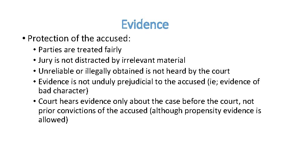 Evidence • Protection of the accused: • Parties are treated fairly • Jury is