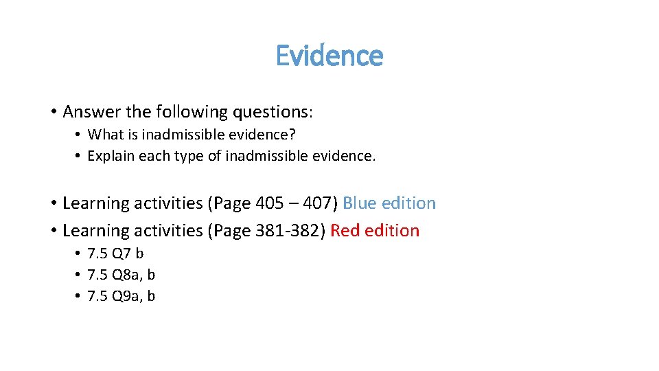 Evidence • Answer the following questions: • What is inadmissible evidence? • Explain each