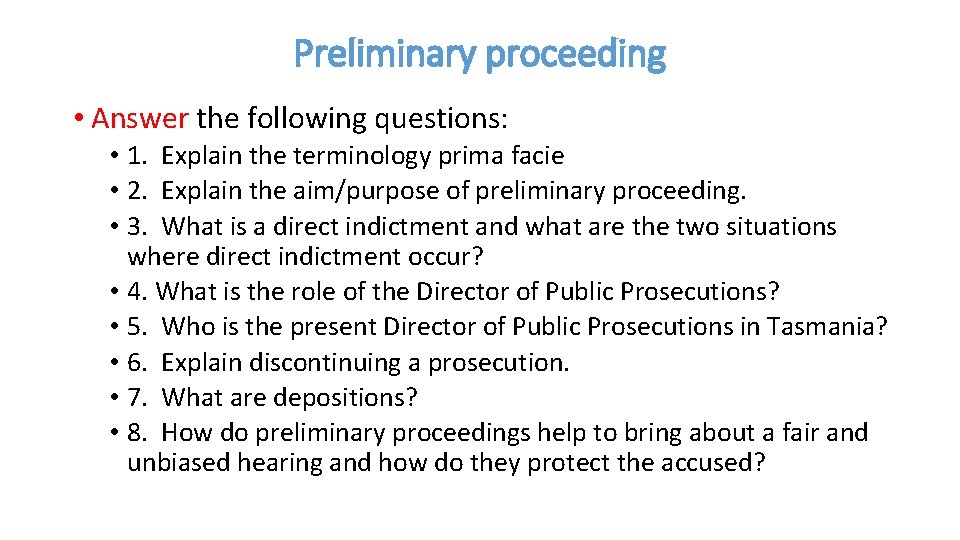 Preliminary proceeding • Answer the following questions: • 1. Explain the terminology prima facie