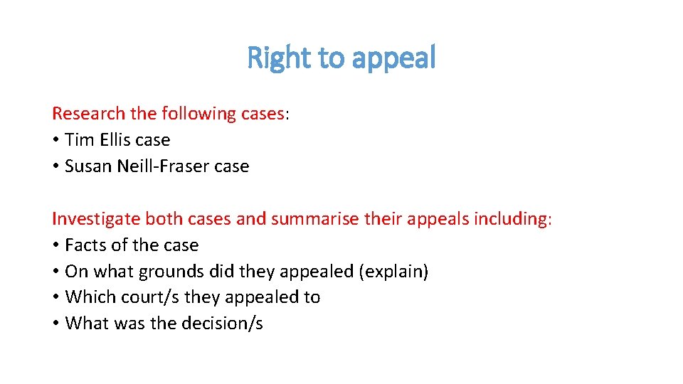 Right to appeal Research the following cases: • Tim Ellis case • Susan Neill-Fraser