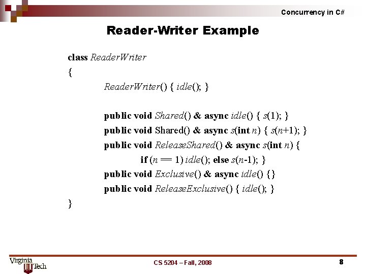 Concurrency in C# Reader-Writer Example class Reader. Writer { Reader. Writer() { idle(); }