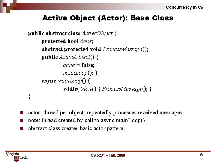 Concurrency in C# Active Object (Actor): Base Class public abstract class Active. Object {