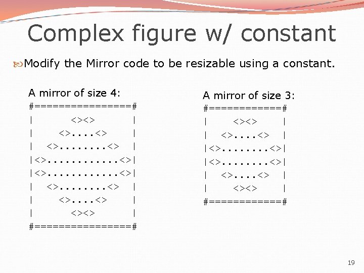 Complex figure w/ constant Modify the Mirror code to be resizable using a constant. Complex figure w/ constant Modify the Mirror code to be resizable using a constant.