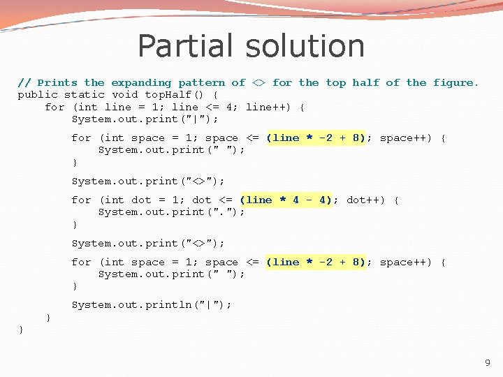 Partial solution // Prints the expanding pattern of <> for the top half of Partial solution // Prints the expanding pattern of <> for the top half of