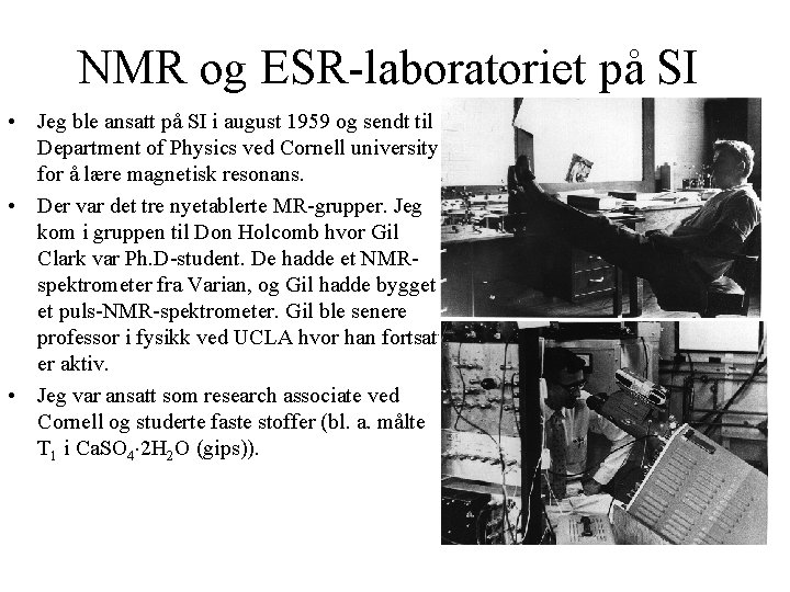 NMR og ESR laboratoriet på SI • Jeg ble ansatt på SI i august