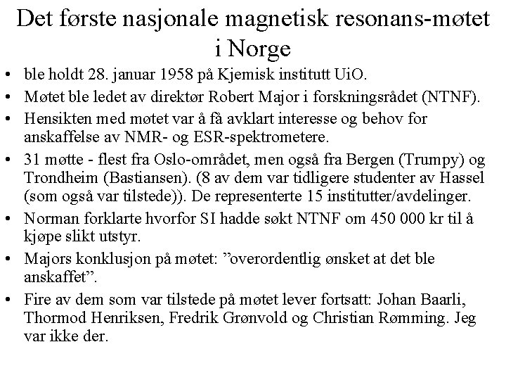 Det første nasjonale magnetisk resonans møtet i Norge • ble holdt 28. januar 1958