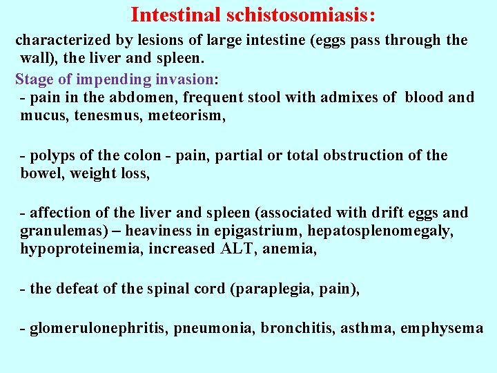 Intestinal schistosomiasis: characterized by lesions of large intestine (eggs pass through the wall), the
