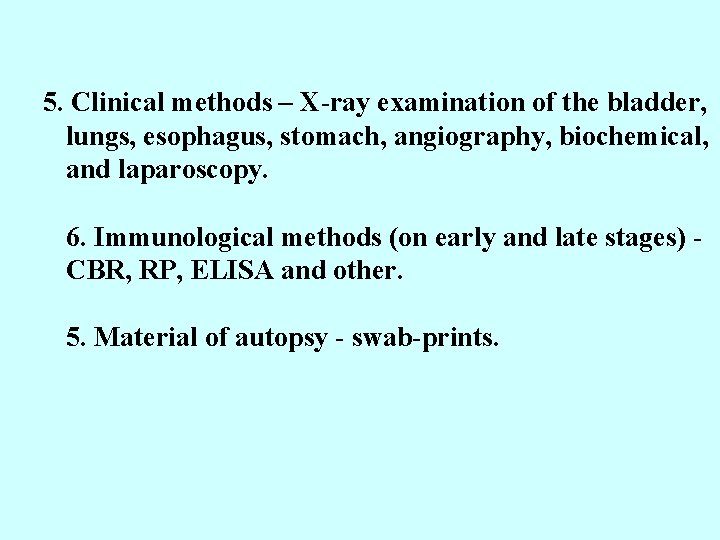 5. Clinical methods – X-ray examination of the bladder, lungs, esophagus, stomach, angiography, biochemical,