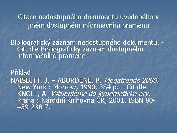 Citace nedostupného dokumentu uvedeného v jiném dostupném informačním pramenu Bibliografický záznam nedostupného dokumentu. Cit.