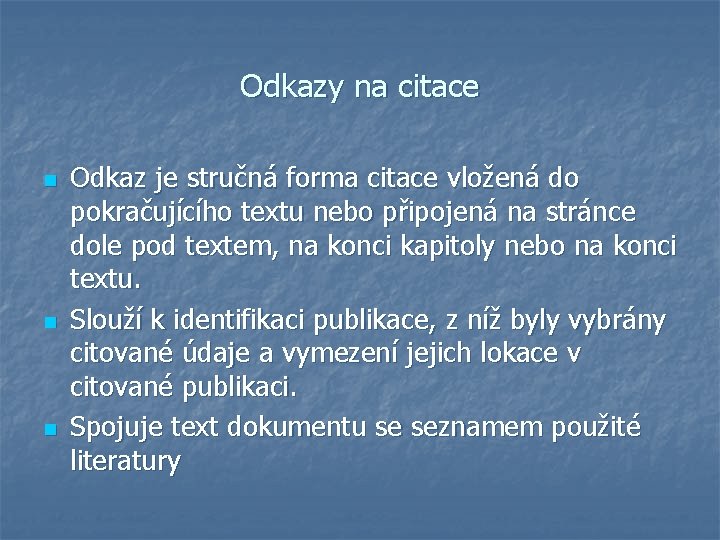 Odkazy na citace n n n Odkaz je stručná forma citace vložená do pokračujícího