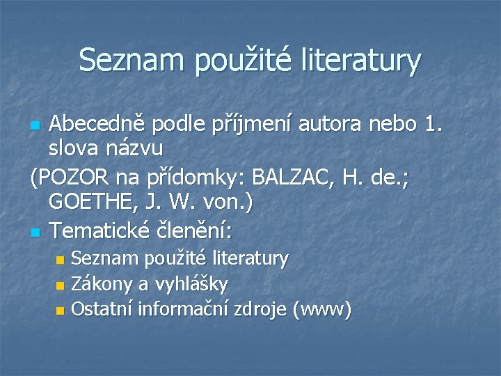 Seznam použité literatury Abecedně podle příjmení autora nebo 1. slova názvu (POZOR na přídomky: