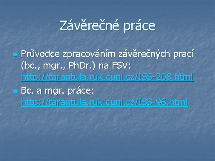 Závěrečné práce n n Průvodce zpracováním závěrečných prací (bc. , mgr. , Ph. Dr.