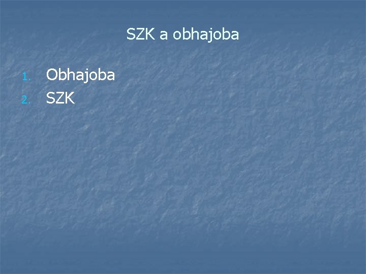 SZK a obhajoba 1. 2. Obhajoba SZK 