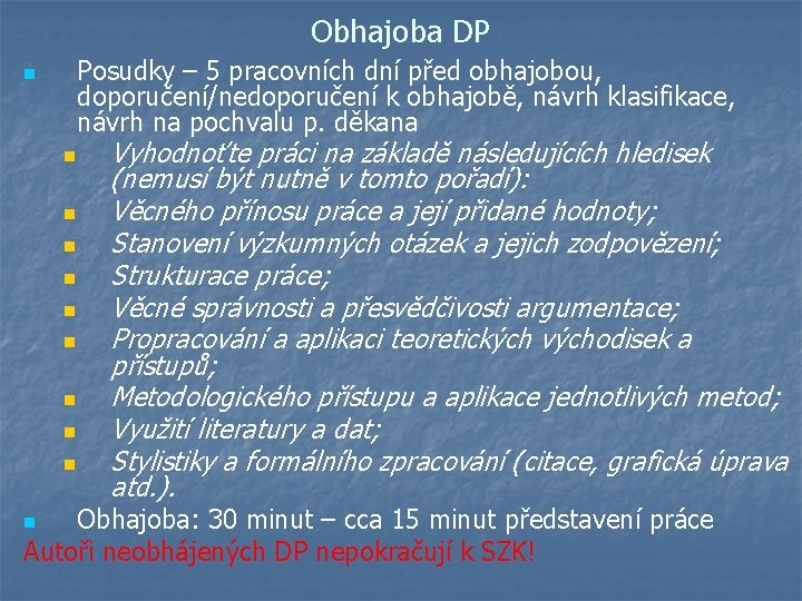 Obhajoba DP n Posudky – 5 pracovních dní před obhajobou, doporučení/nedoporučení k obhajobě, návrh