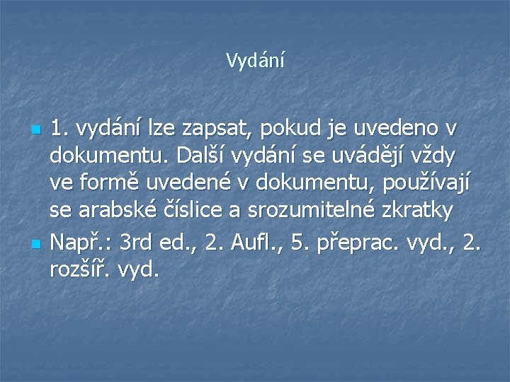 Vydání n n 1. vydání lze zapsat, pokud je uvedeno v dokumentu. Další vydání