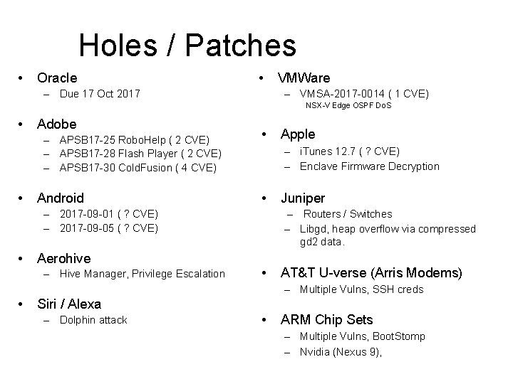 Holes / Patches • Oracle • – Due 17 Oct 2017 VMWare – VMSA-2017