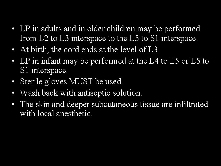  • LP in adults and in older children may be performed from L