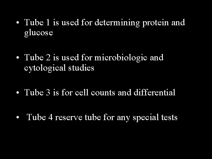  • Tube 1 is used for determining protein and glucose • Tube 2