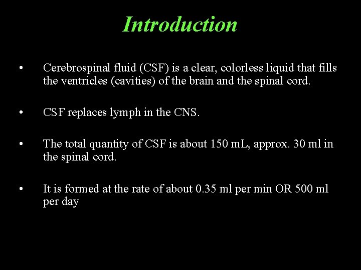 Introduction • Cerebrospinal fluid (CSF) is a clear, colorless liquid that fills the ventricles