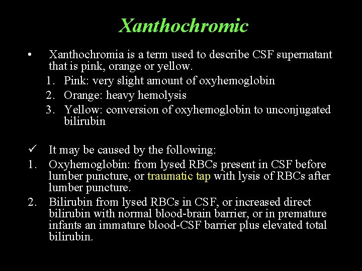 Xanthochromic • Xanthochromia is a term used to describe CSF supernatant that is pink,