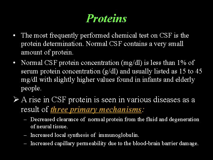 Proteins • The most frequently performed chemical test on CSF is the protein determination.