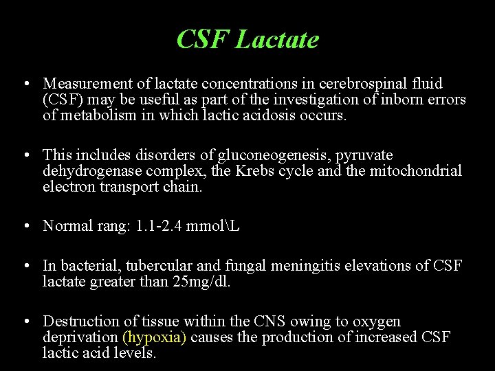 CSF Lactate • Measurement of lactate concentrations in cerebrospinal fluid (CSF) may be useful